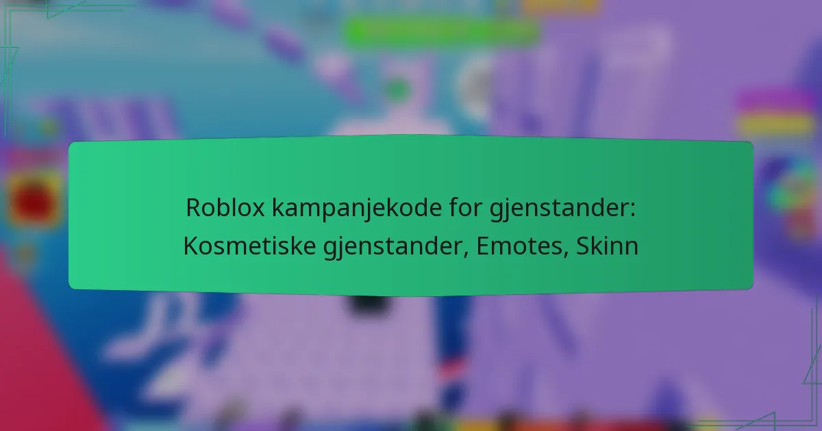 Roblox kampanjekode for gjenstander: Kosmetiske gjenstander, Emotes, Skinn