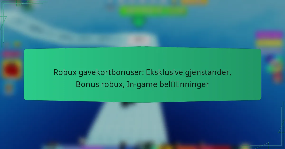 Robux gavekortbonuser: Eksklusive gjenstander, Bonus robux, In-game belønninger