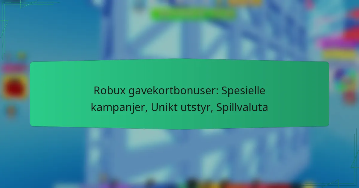 Robux gavekortbonuser: Spesielle kampanjer, Unikt utstyr, Spillvaluta
