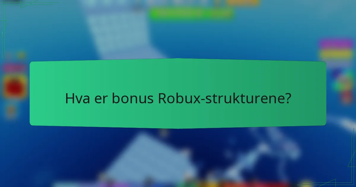 Hva er bonus Robux-strukturene?