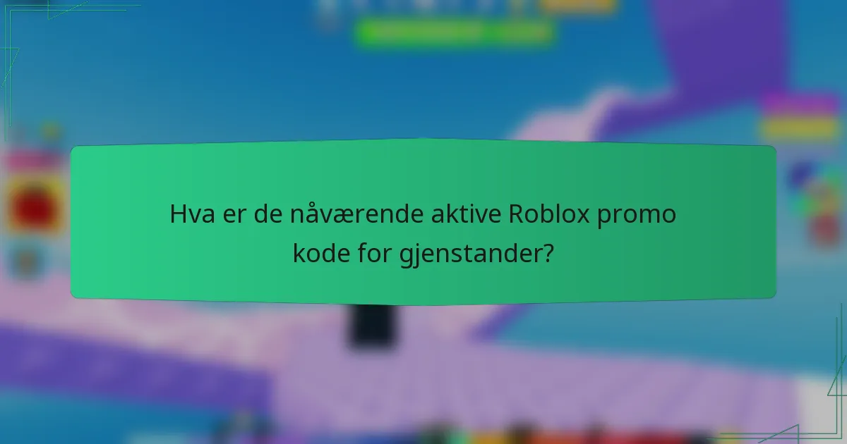 Hva er de nåværende aktive Roblox promo kode for gjenstander?