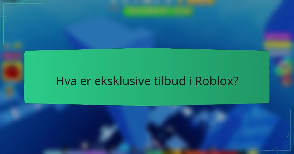 Hva er eksklusive tilbud i Roblox?
