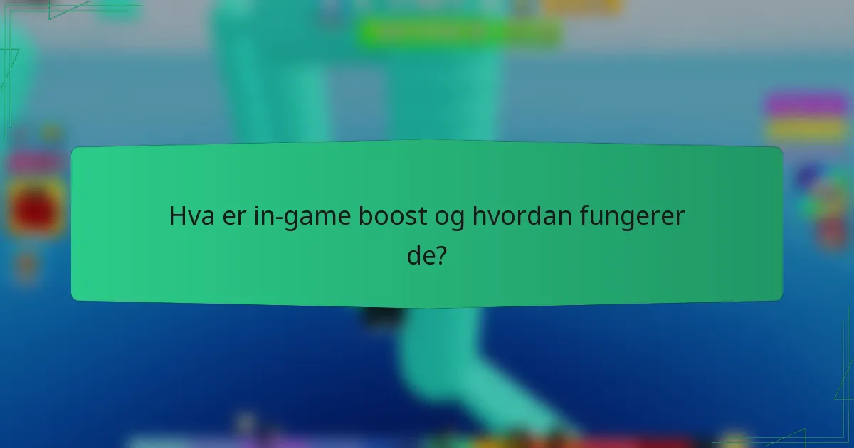 Hva er in-game boost og hvordan fungerer de?