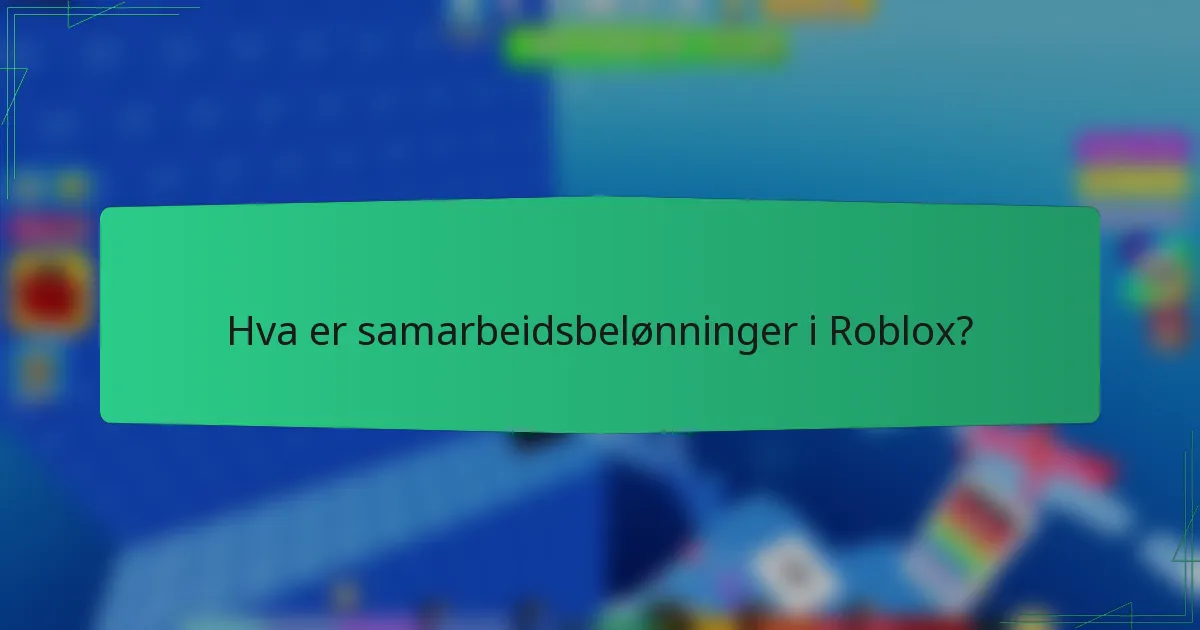 Hva er samarbeidsbelønninger i Roblox?