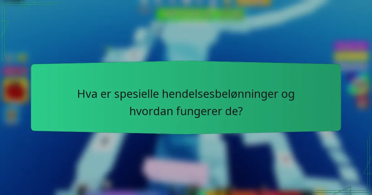 Hva er spesielle hendelsesbelønninger og hvordan fungerer de?