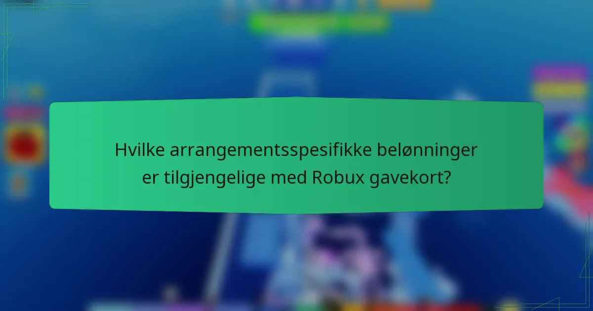 Hvilke arrangementsspesifikke belønninger er tilgjengelige med Robux gavekort?