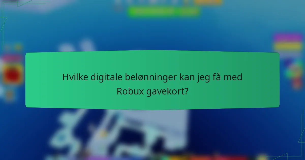 Hvilke digitale belønninger kan jeg få med Robux gavekort?