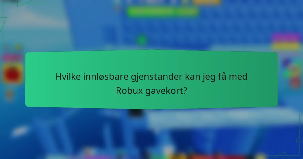 Hvilke innløsbare gjenstander kan jeg få med Robux gavekort?