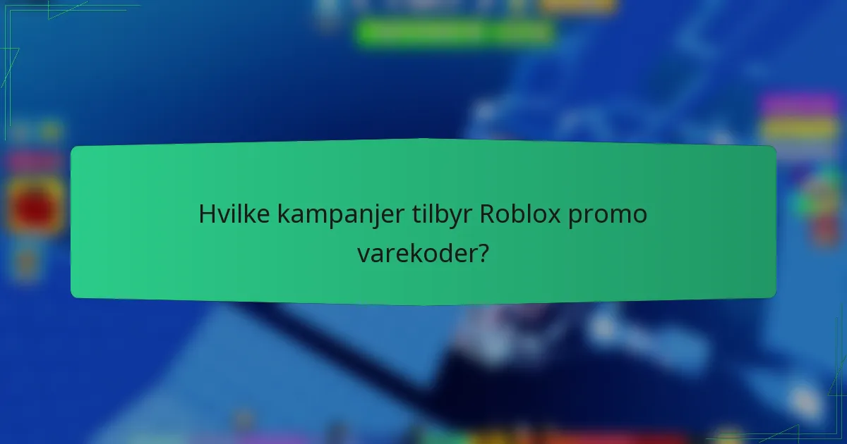 Hvilke kampanjer tilbyr Roblox promo varekoder?