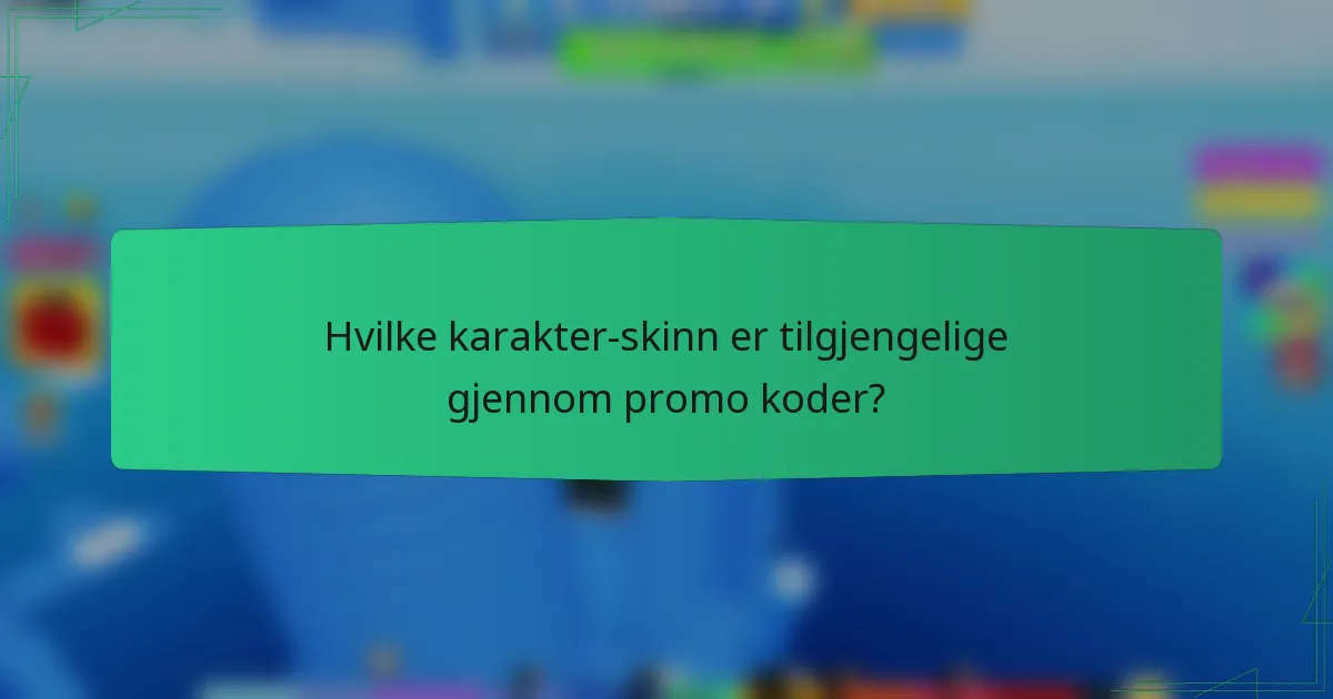 Hvilke karakter-skinn er tilgjengelige gjennom promo koder?