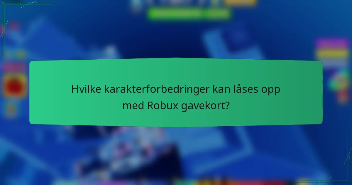 Hvilke karakterforbedringer kan låses opp med Robux gavekort?