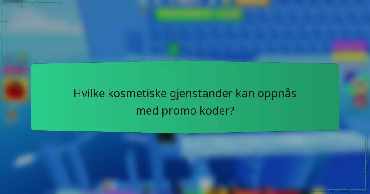 Hvilke kosmetiske gjenstander kan oppnås med promo koder?