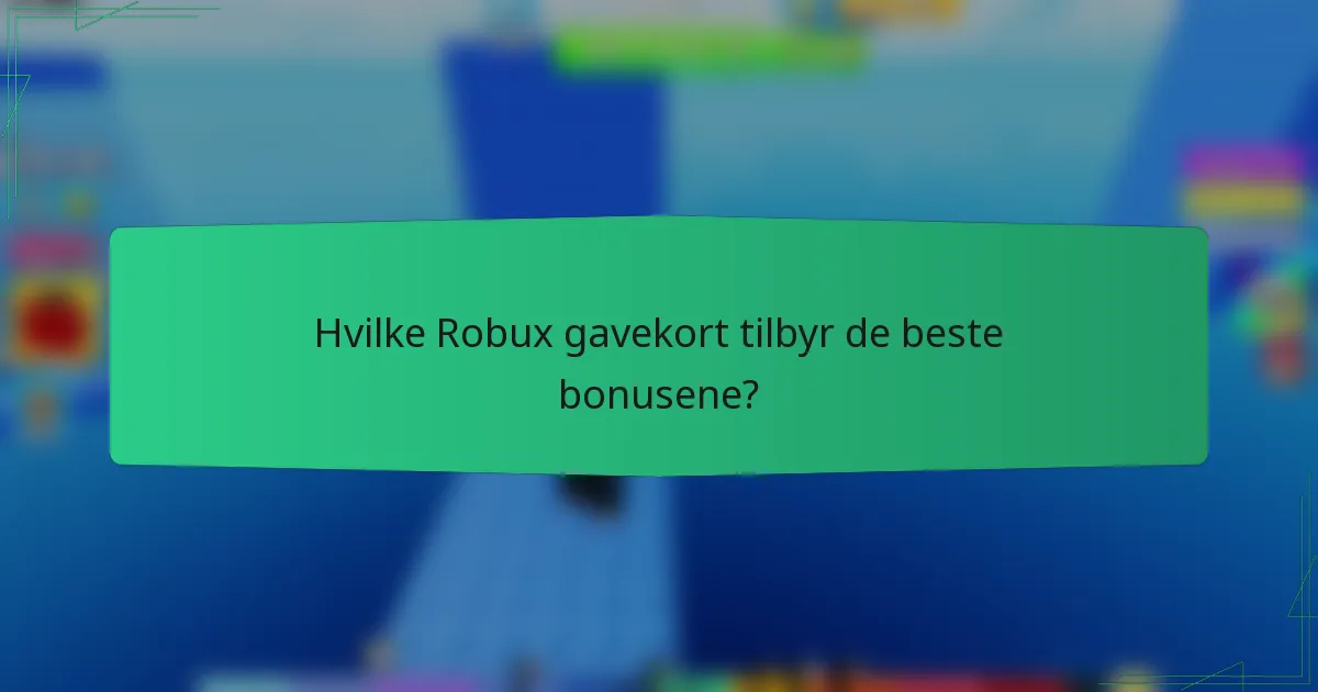 Hvilke Robux gavekort tilbyr de beste bonusene?