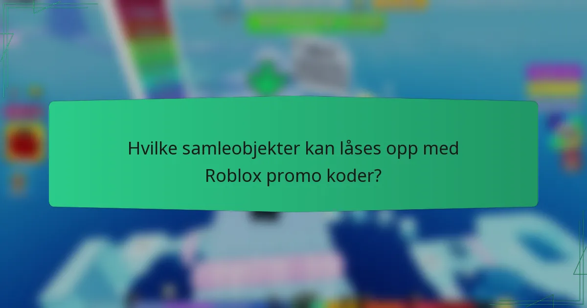 Hvilke samleobjekter kan låses opp med Roblox promo koder?