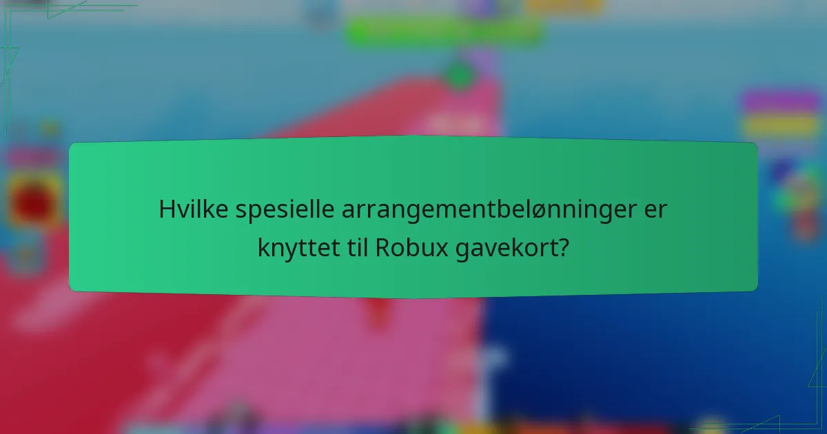Hvilke spesielle arrangementbelønninger er knyttet til Robux gavekort?