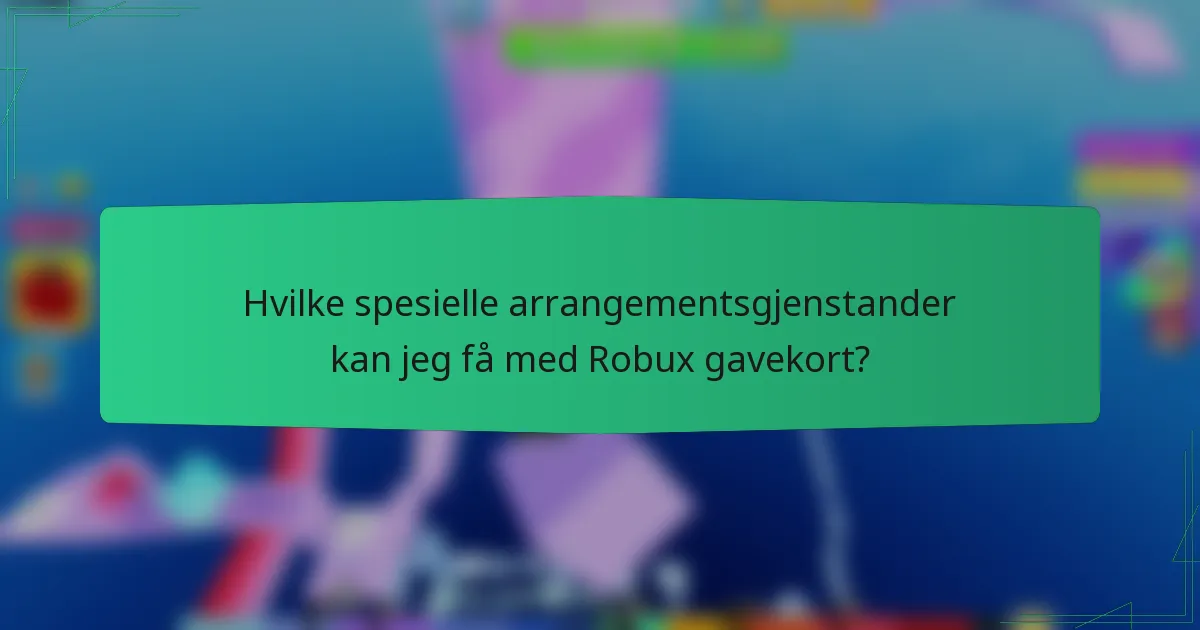 Hvilke spesielle arrangementsgjenstander kan jeg få med Robux gavekort?
