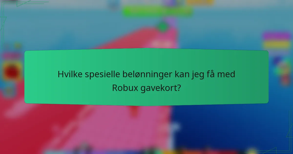 Hvilke spesielle belønninger kan jeg få med Robux gavekort?