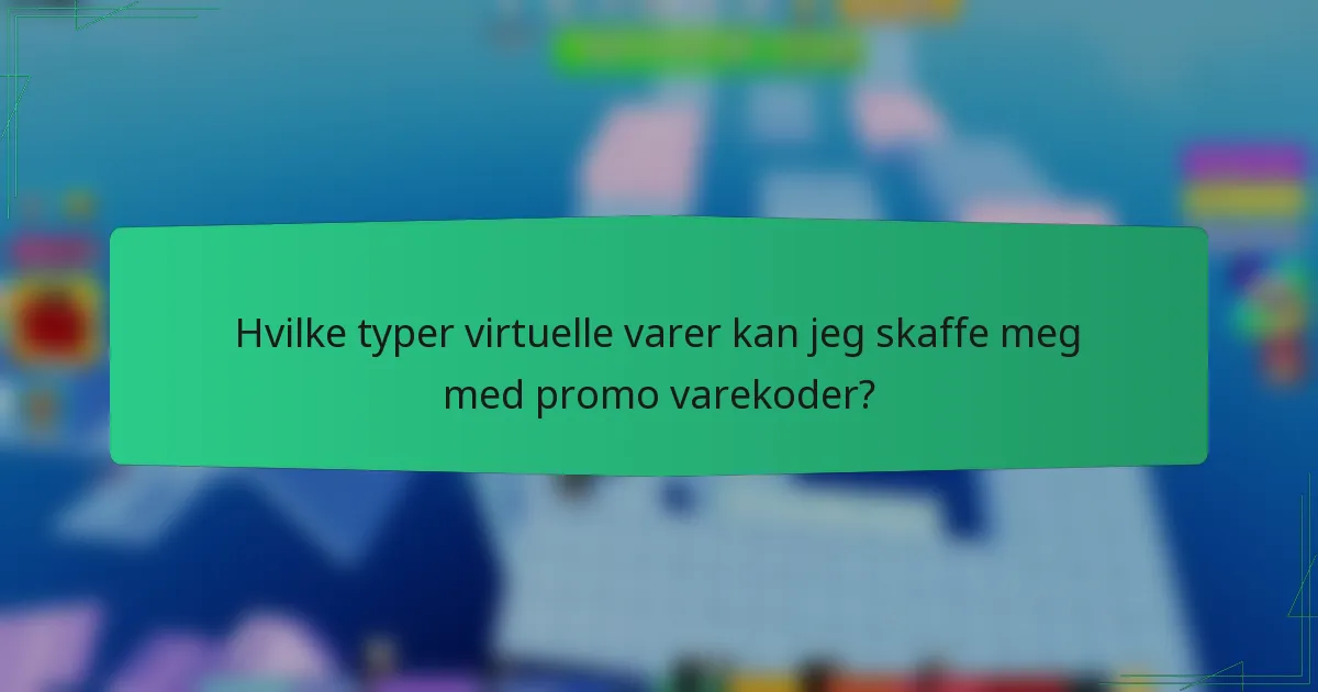 Hvilke typer virtuelle varer kan jeg skaffe meg med promo varekoder?