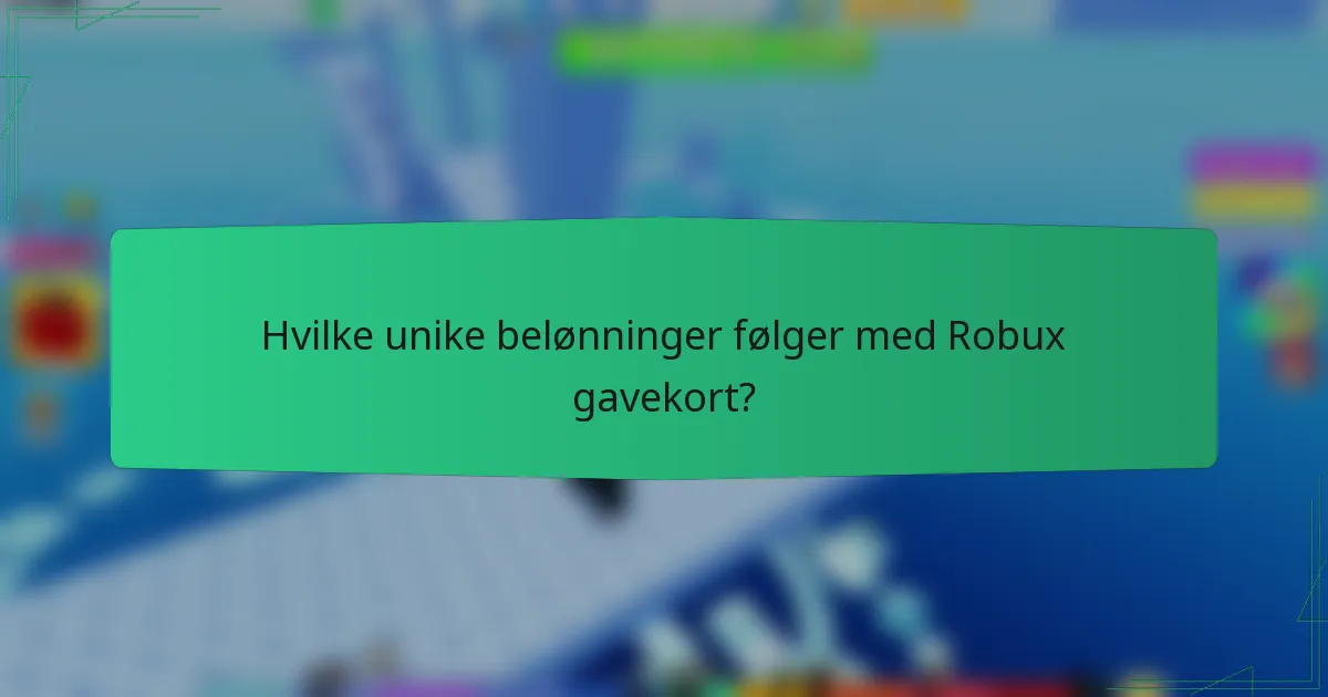 Hvilke unike belønninger følger med Robux gavekort?