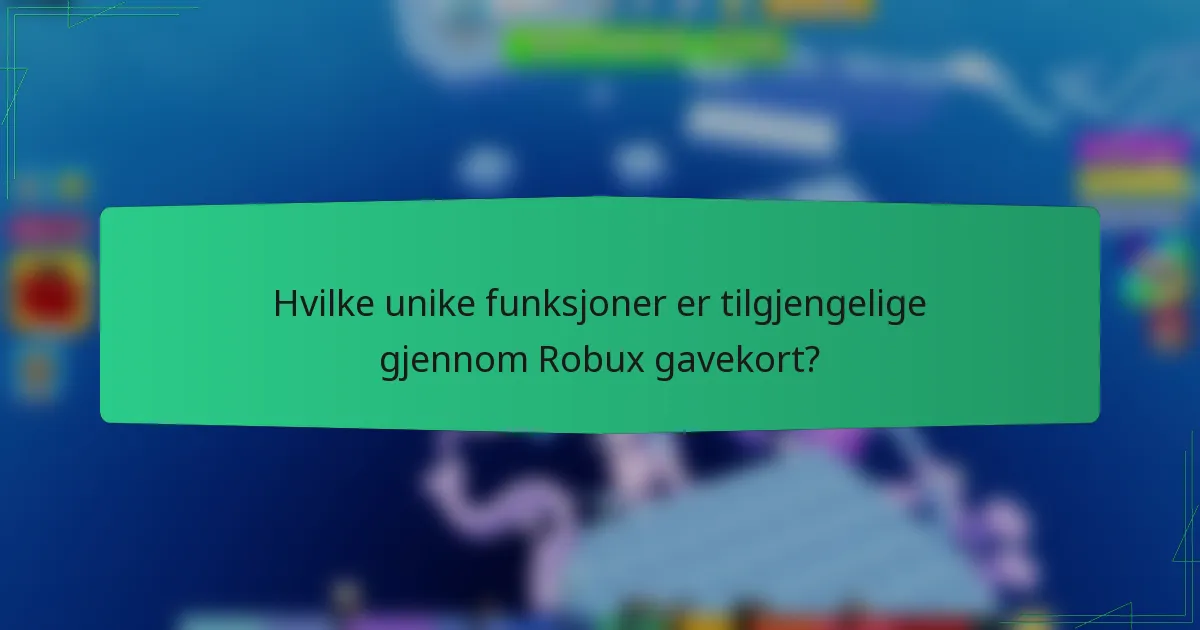Hvilke unike funksjoner er tilgjengelige gjennom Robux gavekort?