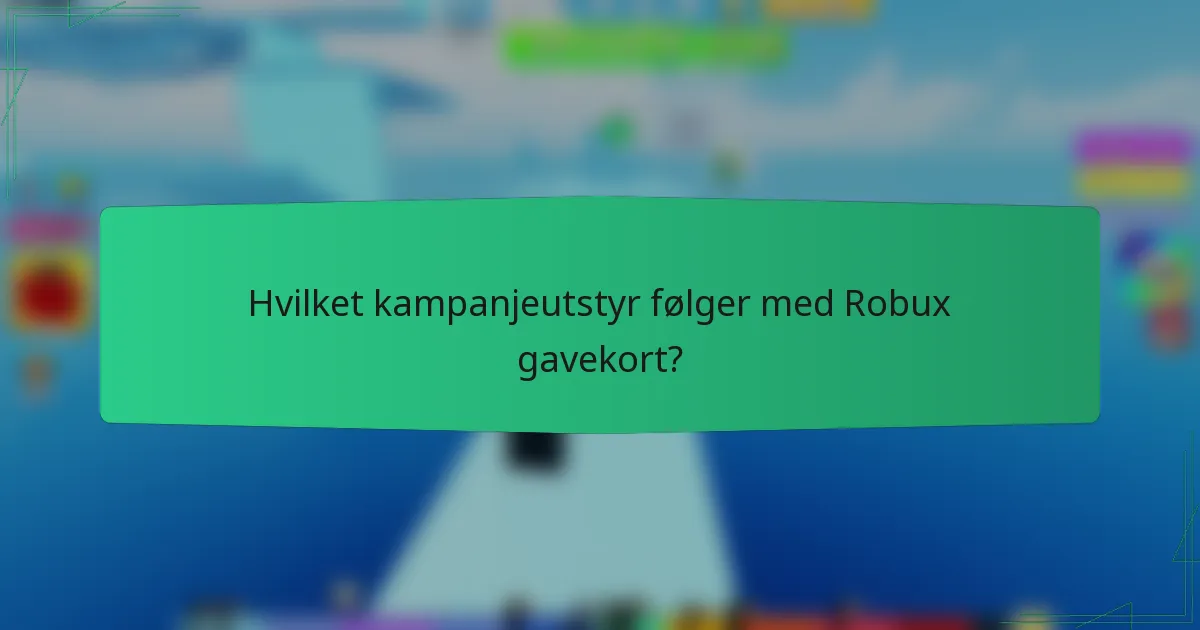 Hvilket kampanjeutstyr følger med Robux gavekort?
