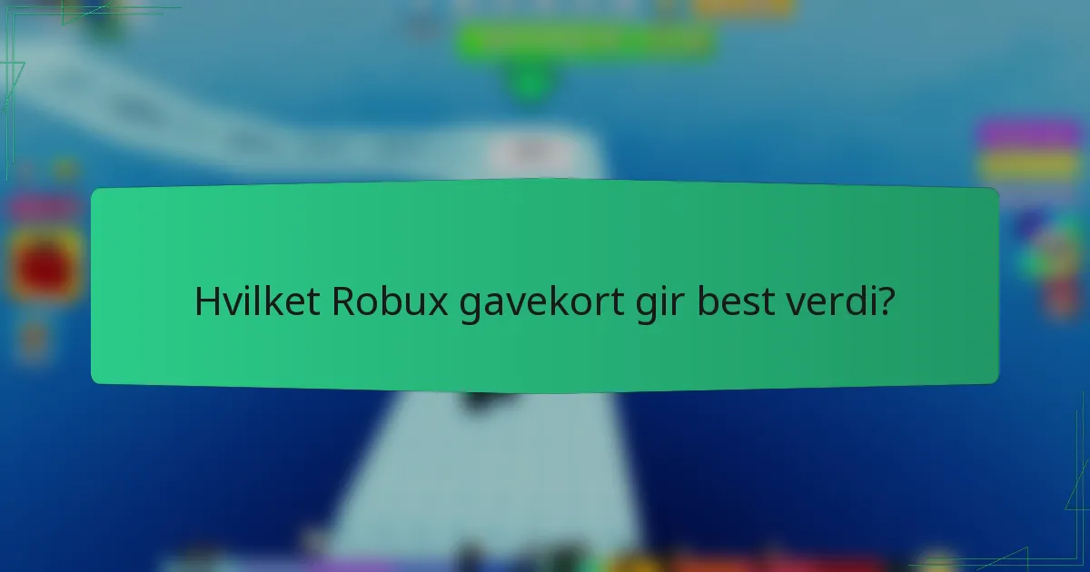 Hvilket Robux gavekort gir best verdi?