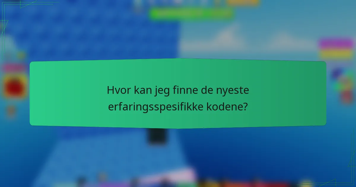 Hvor kan jeg finne de nyeste erfaringsspesifikke kodene?