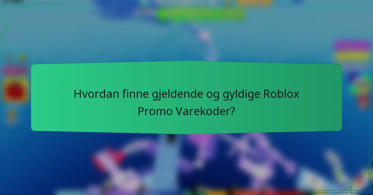 Hvordan finne gjeldende og gyldige Roblox Promo Varekoder?