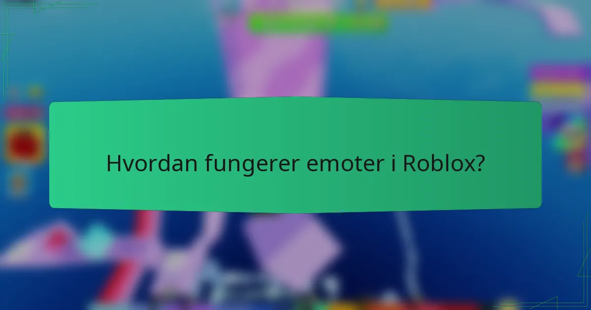 Hvordan fungerer emoter i Roblox?