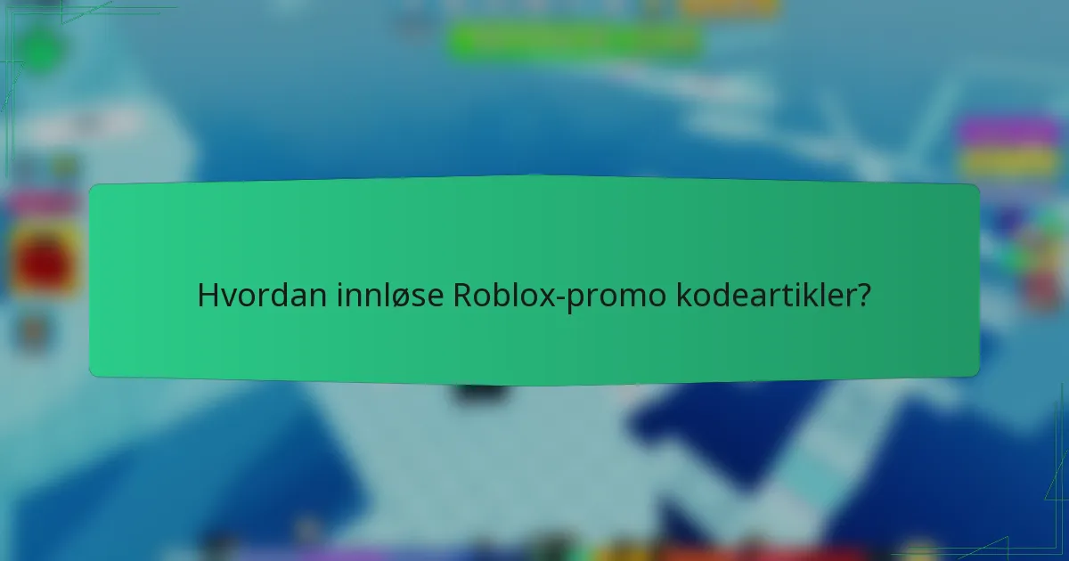 Hvordan innløse Roblox-promo kodeartikler?
