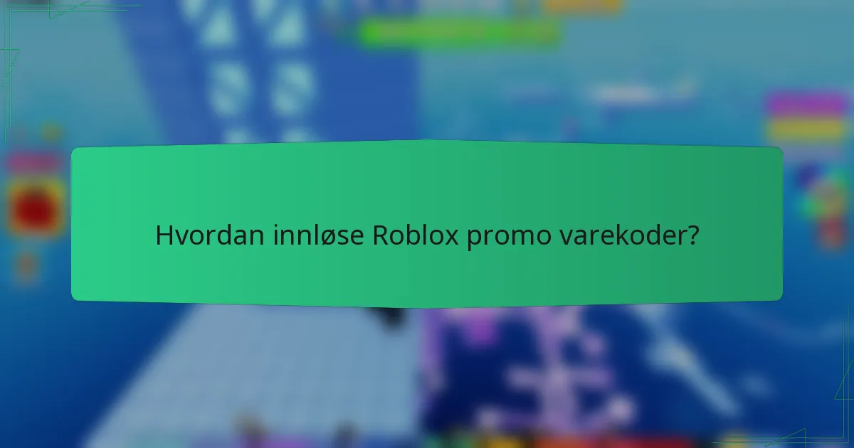 Hvordan innløse Roblox promo varekoder?