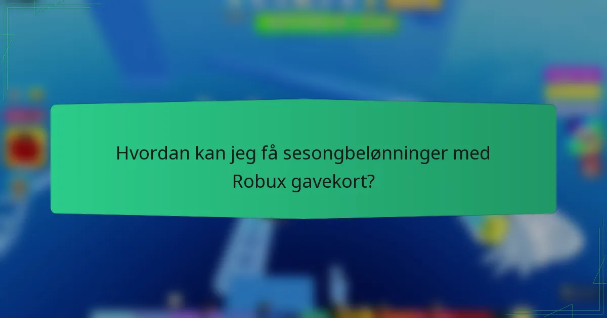 Hvordan kan jeg få sesongbelønninger med Robux gavekort?