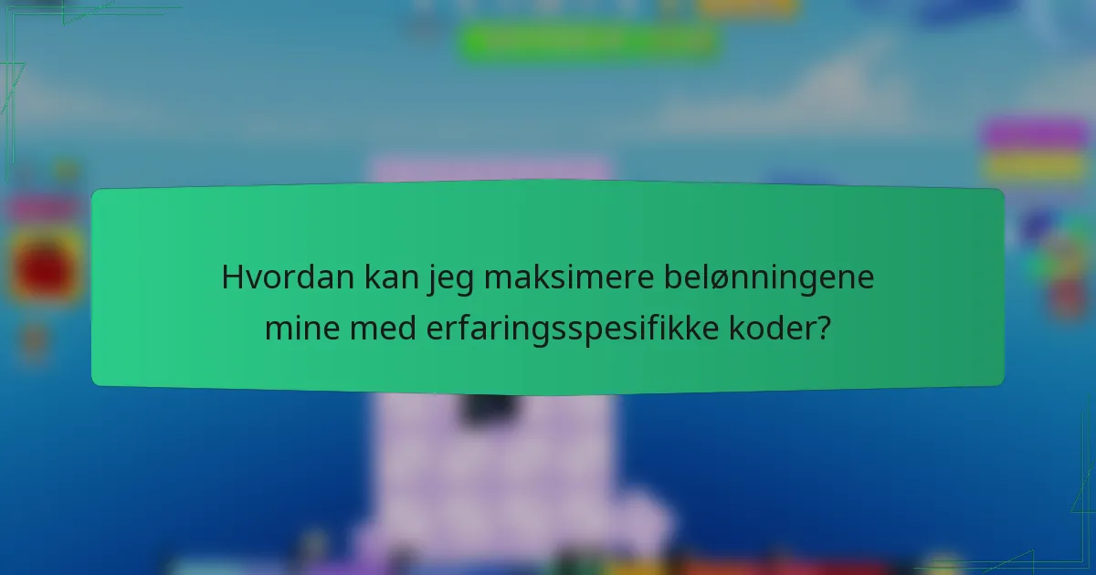Hvordan kan jeg maksimere belønningene mine med erfaringsspesifikke koder?