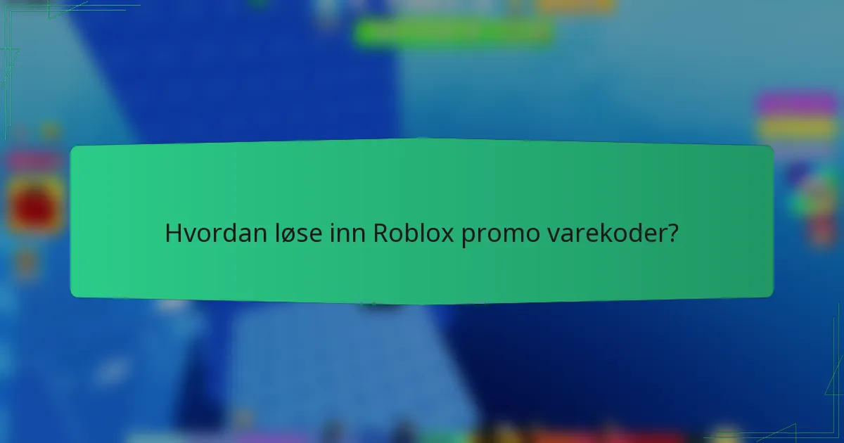 Hvordan løse inn Roblox promo varekoder?