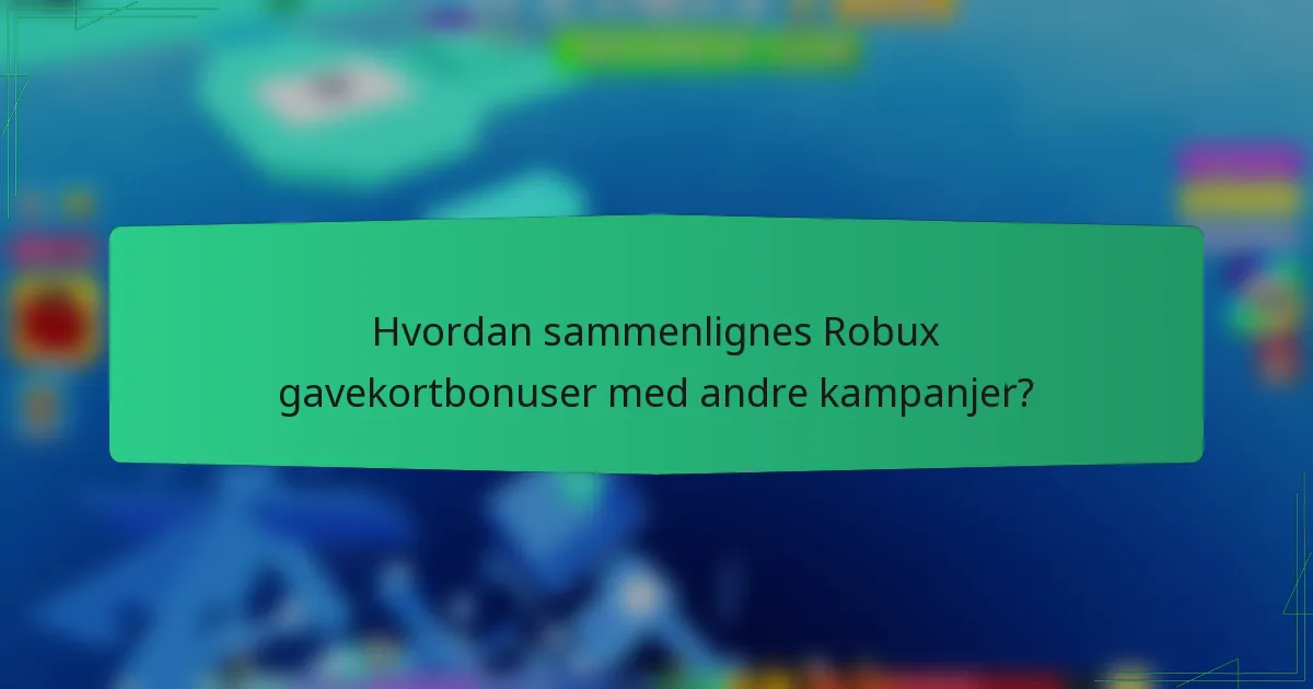 Hvordan sammenlignes Robux gavekortbonuser med andre kampanjer?