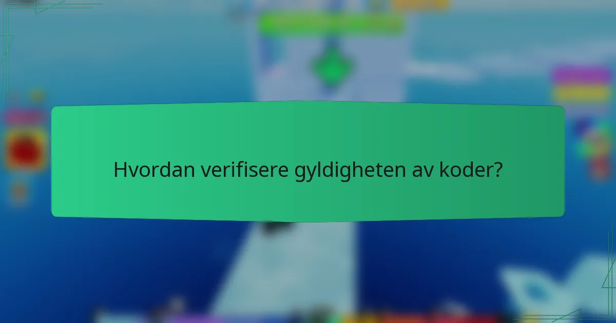 Hvordan verifisere gyldigheten av koder?